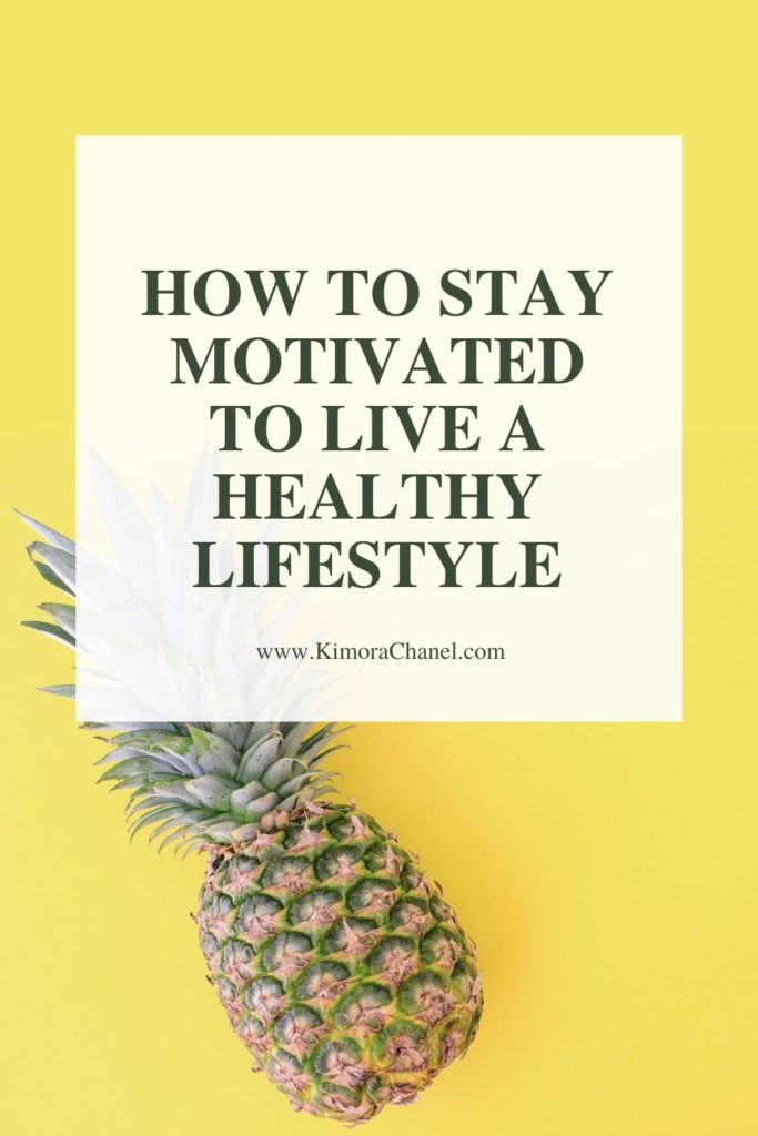 How To Stay Motivated To Live A Healthy Lifestyle